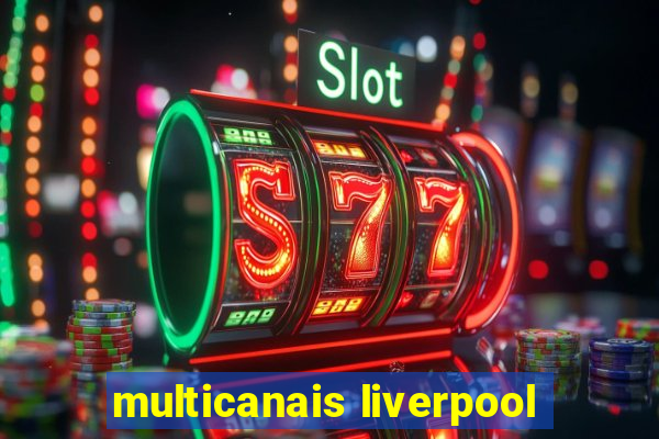 multicanais liverpool